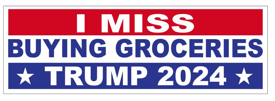 I Miss Buying Groceries Trump 2024 Bumper Sticker B24