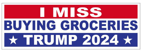 I Miss Buying Groceries Trump 2024 Bumper Sticker B24