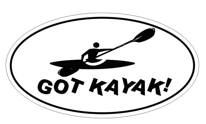 Got Kayak Oval Bumper Sticker or Helmet Sticker D3038 Euro Oval Canoe Kayak