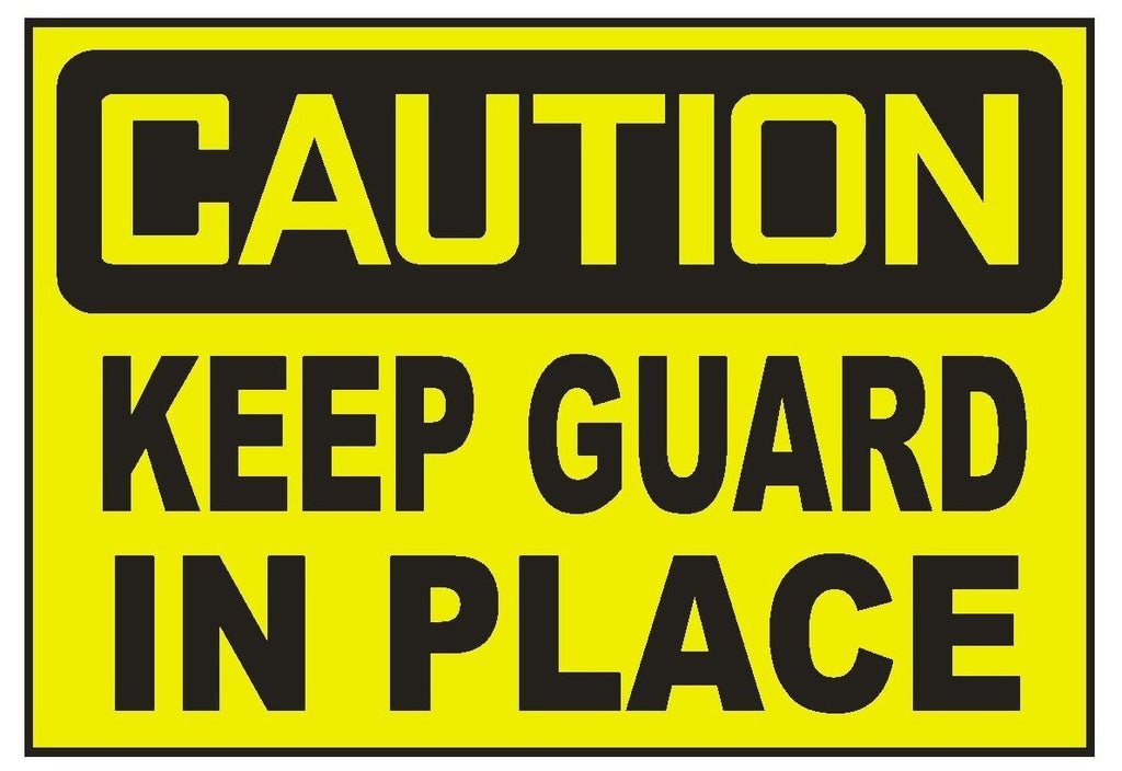 Caution Keep Guard In Place Sticker Safety Sticker Sign D705 OSHA - Winter Park Products