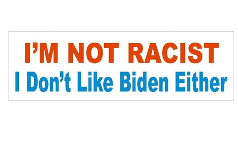 Anti Obama Biden I'm Not Racist Political Bumper Sticker or Helmet Sticker D188 - Winter Park Products