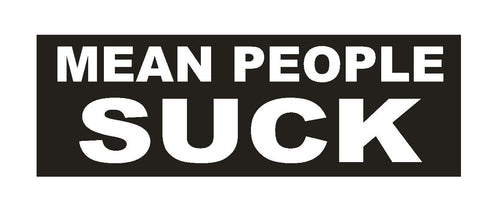 Mean People Suck Funny Bumper Sticker or Helmet Sticker D619 - Winter Park Products