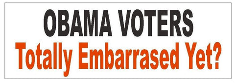 Anti Obama Embarrassed Yet Bumper Sticker or Helmet Sticker D402 Political - Winter Park Products