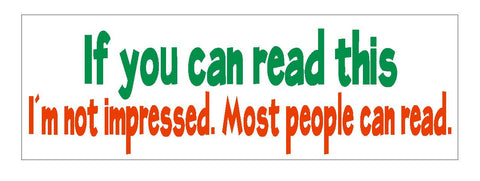 If You Can Read This Funny Bumper Sticker or Helmet Sticker D638 - Winter Park Products