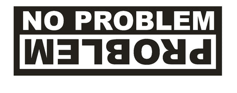 No Problem Funny BUMPER STICKER or Helmet Sticker D926 Gag Gift Jeep 4 wheeler - Winter Park Products