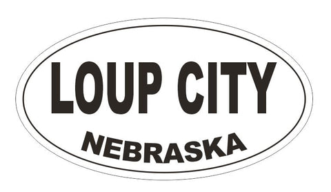 Loup City Nebraska Oval Bumper Sticker or Helmet Sticker D5287 Oval