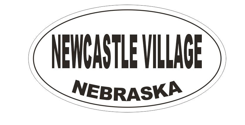 Newcastle Village Nebraska Bumper Sticker or Helmet Sticker D5340 Oval