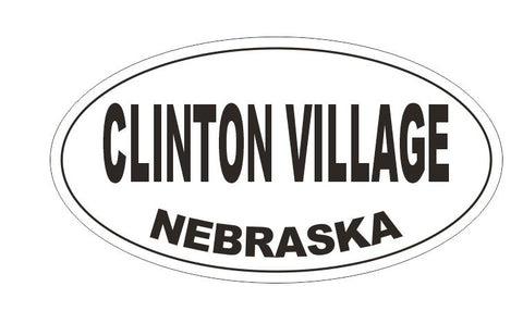 Clinton Village Nebraska Oval Bumper Sticker or Helmet Sticker D5183 Oval