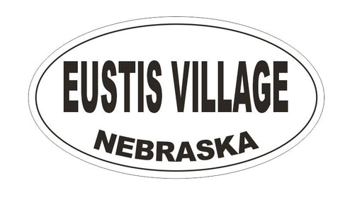 Eustis Village Nebraska Oval Bumper Sticker or Helmet Sticker D5239 Oval