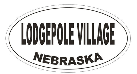 Lodgepole Village Nebraska Oval Bumper Sticker or Helmet Sticker D5282 Oval