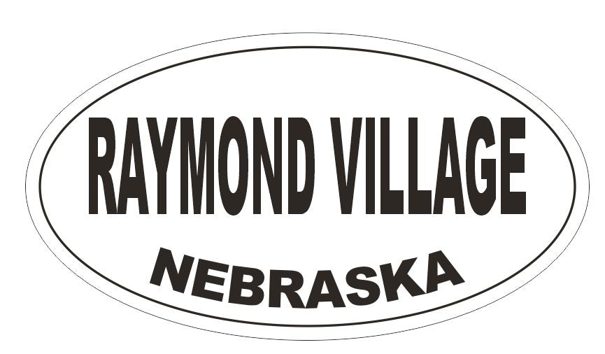 Raymond Village Nebraska Bumper Sticker or Helmet Sticker D7021 Oval