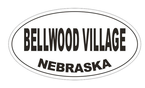 Bellwood Village Nebraska Oval Bumper Sticker or Helmet Sticker D5130 Oval