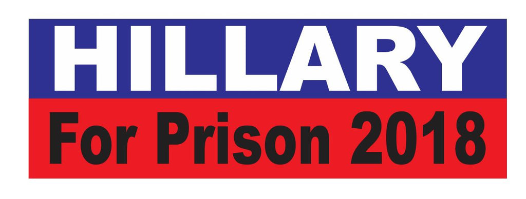 Hillary Clinton Bumper Sticker or Helmet Sticker D3709 Hillary for Prison