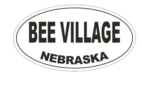 Bee Village Nebraska Oval Bumper Sticker or Helmet Sticker D5127 Oval