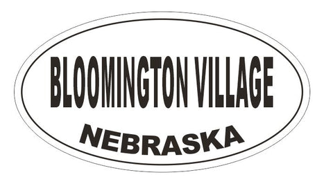 Bloomington Village Nebraska Oval Bumper Sticker or Helmet Sticker D5141 Oval