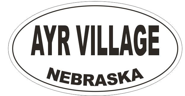 Ayr Village Nebraska Oval Bumper Sticker or Helmet Sticker D5117 Oval