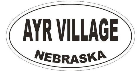 Ayr Village Nebraska Oval Bumper Sticker or Helmet Sticker D5117 Oval