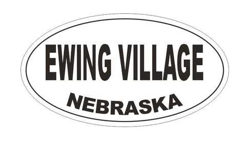 Ewing Village Nebraska Oval Bumper Sticker or Helmet Sticker D5240 Oval