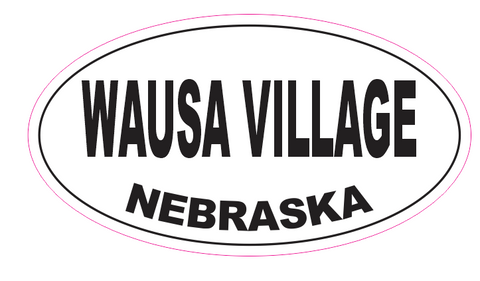 Wausa Village Nebraska Oval Bumper Sticker D7110 Euro Oval