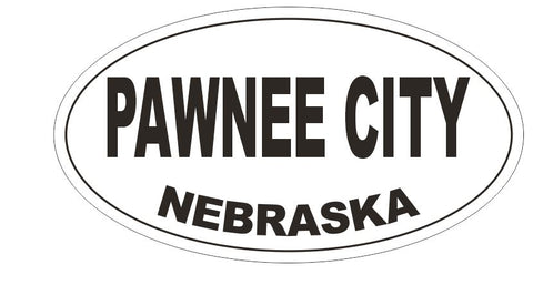 Pawnee City Nebraska Bumper Sticker or Helmet Sticker D5379 Oval