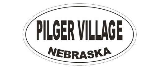 Pilger Village Nebraska Bumper Sticker or Helmet Sticker D5387 Oval