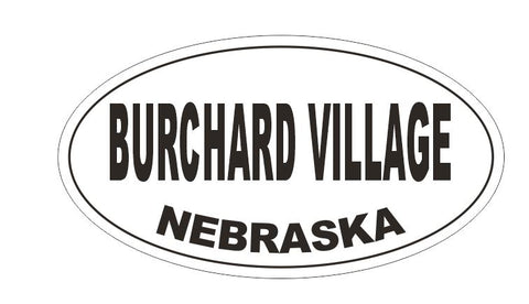 Burchard Village Nebraska Oval Bumper Sticker or Helmet Sticker D5159 Oval