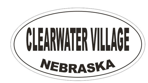 Clearwater Village Nebraska Oval Bumper Sticker or Helmet Sticker D5182 Oval