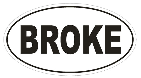 BROKE Oval Bumper Sticker or Helmet Sticker D1821 Euro Oval - Winter Park Products