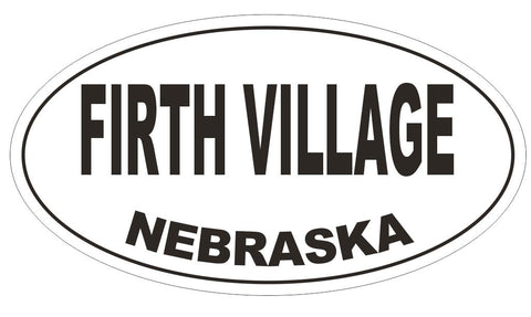 Firth Village Nebraska Oval Bumper Sticker or Helmet Sticker D5052 Oval