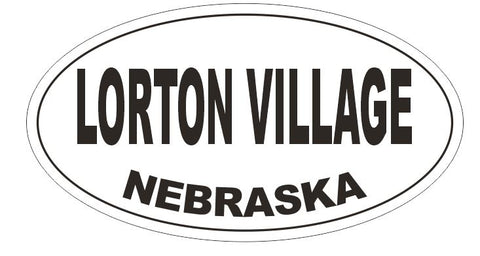 Lorton Village Nebraska Oval Bumper Sticker or Helmet Sticker D5285 Oval