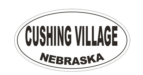 Cushing Village Nebraska Oval Bumper Sticker or Helmet Sticker D5201 Oval