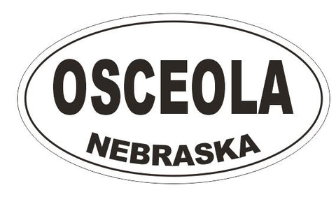 Osceola Nebraska Bumper Sticker or Helmet Sticker D5367 Oval