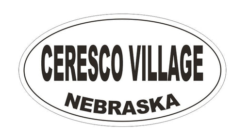 Ceresco Village Nebraska Oval Bumper Sticker or Helmet Sticker D5176 Oval