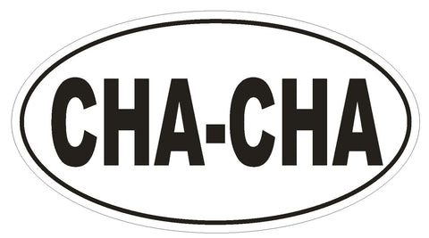 CHA CHA Oval Bumper Sticker or Helmet Sticker D1856 Euro Oval Dance - Winter Park Products