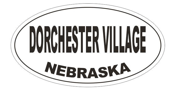 Dorchester Village Nebraska Oval Bumper Sticker or Helmet Sticker D5218 Oval