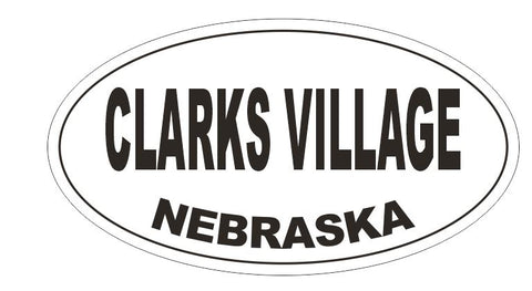 Clarks Village Nebraska Oval Bumper Sticker or Helmet Sticker D5180 Oval