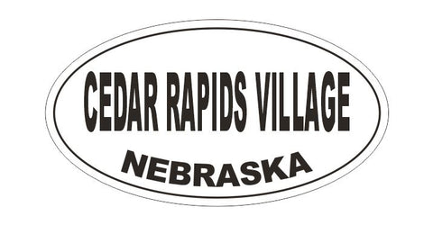 Cedar Rapids Village Nebraska Oval Bumper Sticker or Helmet Sticker D5173 Oval