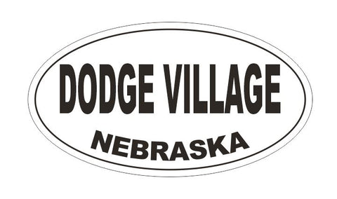 Dodge Village Nebraska Oval Bumper Sticker or Helmet Sticker D5216 Oval