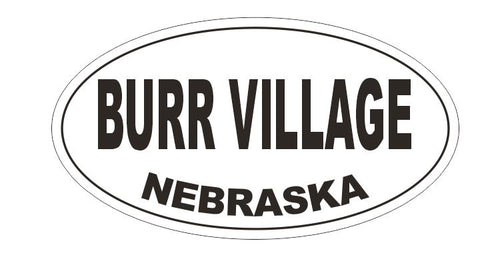 Burr Village Nebraska Oval Bumper Sticker or Helmet Sticker D5160 Oval