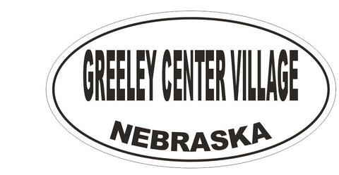 Greeley Center Village Nebraska Oval Bumper Sticker or Helmet Sticker D5058 Oval