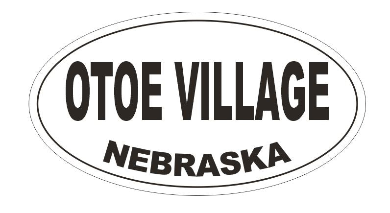 Otoe Village Nebraska Bumper Sticker or Helmet Sticker D5370 Oval