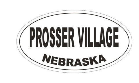 Prosser Village Nebraska Bumper Sticker or Helmet Sticker D7016 Oval