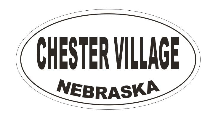 Chester Village Nebraska Oval Bumper Sticker or Helmet Sticker D5179 Oval