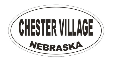 Chester Village Nebraska Oval Bumper Sticker or Helmet Sticker D5179 Oval