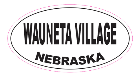 Wauneta Village Nebraska Oval Bumper Sticker D7109 Euro Oval