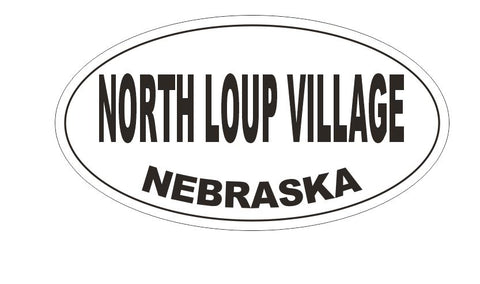 North Loup Village Nebraska Bumper Sticker or Helmet Sticker D5349 Oval