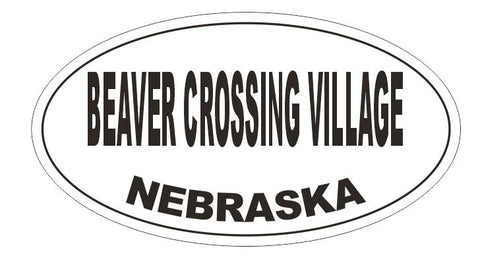 Beaver Crossing Villag Nebraska Oval Bumper Sticker or Helmet Sticker D5126 Oval