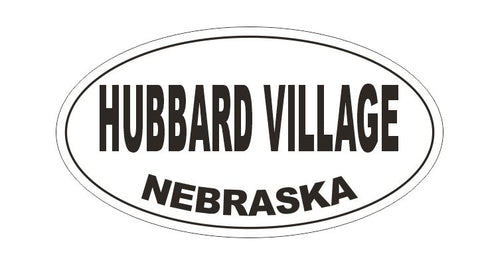 Hubbard Village Nebraska Oval Bumper Sticker or Helmet Sticker D5246 Oval