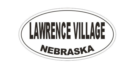 Lawrence Village Nebraska Oval Bumper Sticker or Helmet Sticker D5271 Oval