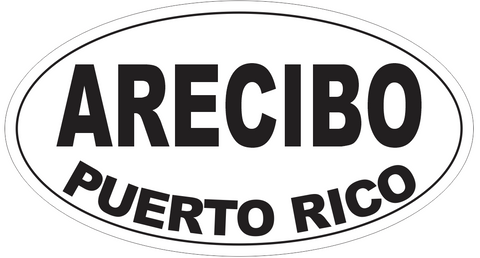 Arecibo Puerto Rico Oval Bumper Sticker or Helmet Sticker D4095